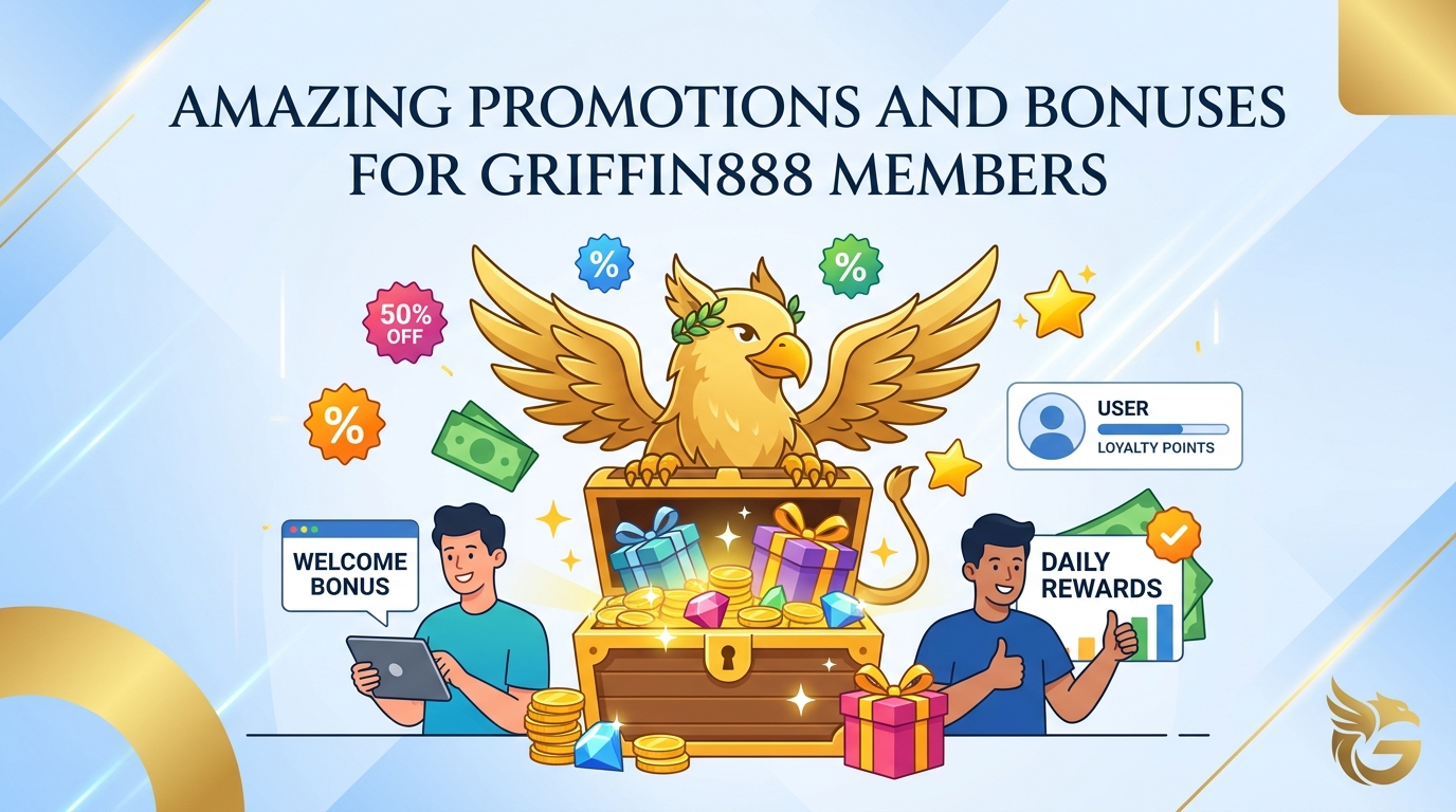 โปรโมชั่นและโบนัสสุดคุ้มสำหรับสมาชิก เว็บตรง GRIFFIN888