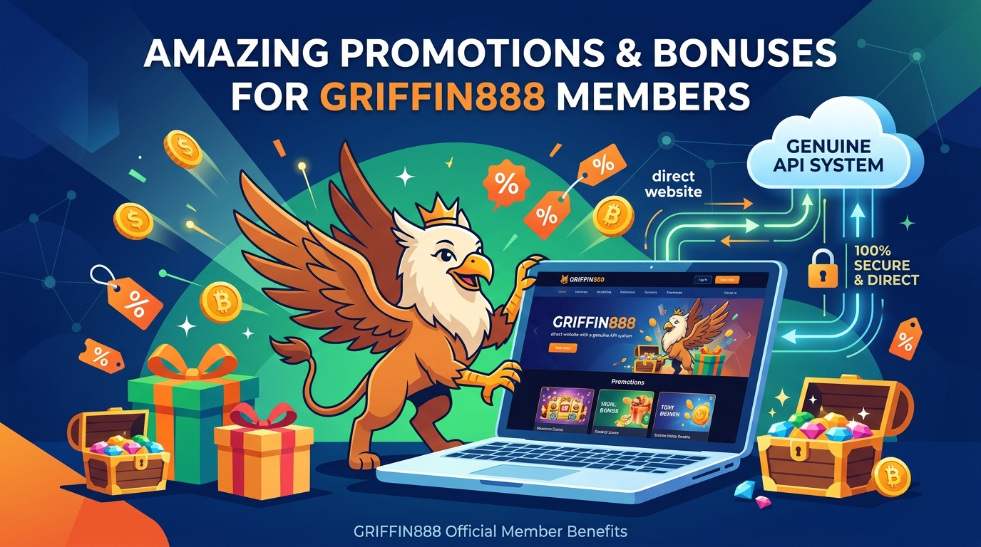โปรโมชั่นและโบนัสสุดคุ้มสำหรับสมาชิก GRIFFIN888
