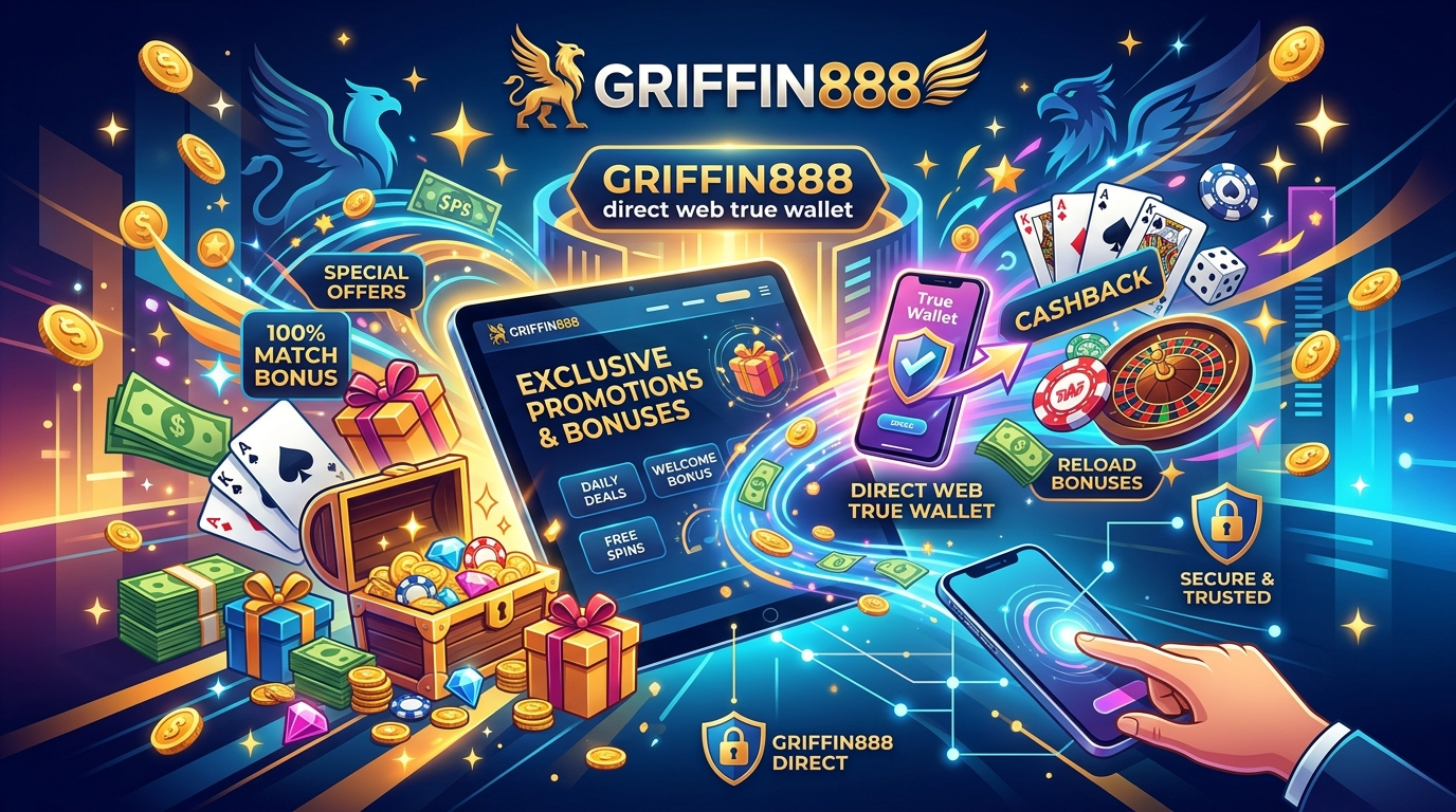 โปรโมชั่นและโบนัส GRIFFIN888 เว็บตรง true wallet