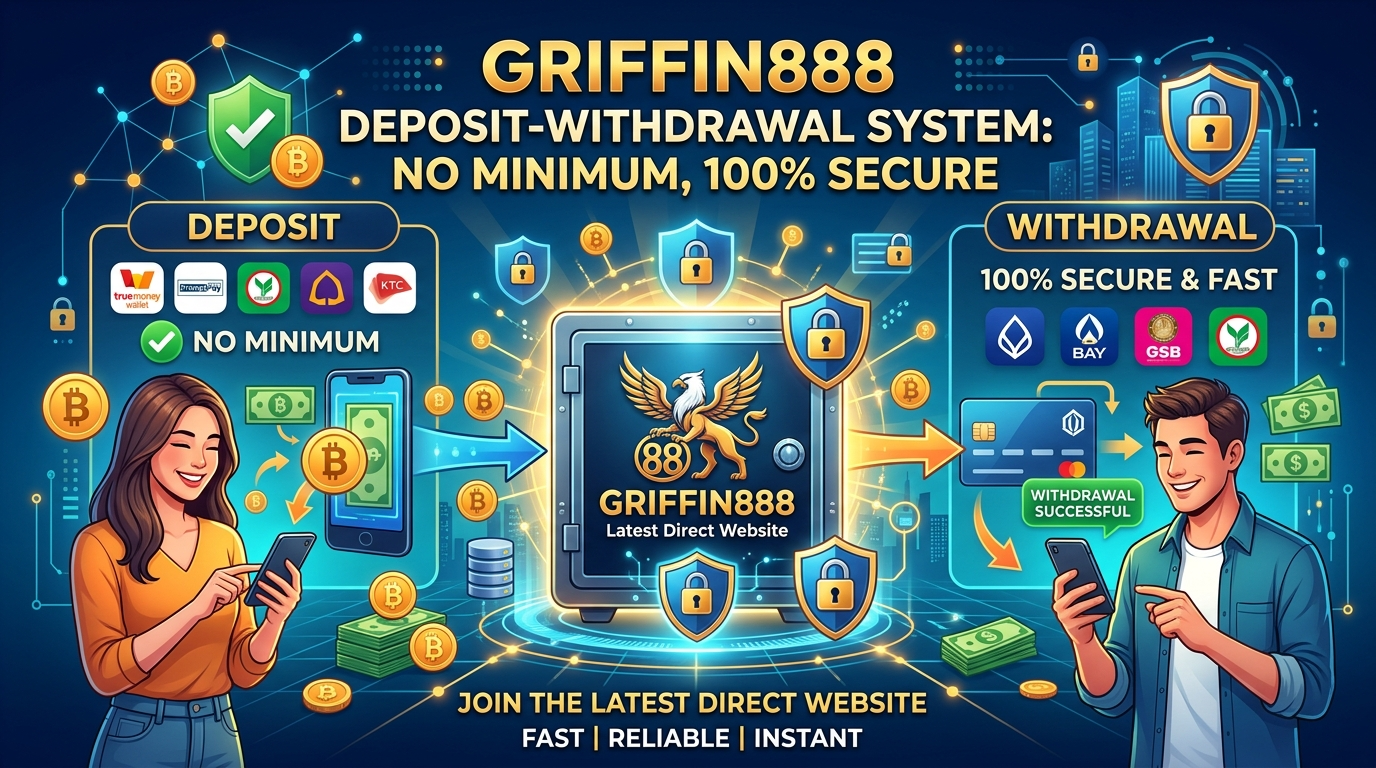 ระบบฝาก-ถอน GRIFFIN888 เว็บตรงล่าสุด ไม่มีขั้นต่ำ ปลอดภัย 100%